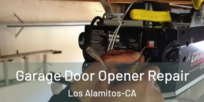  Garage Door Opener Repair Los Alamitos-CA