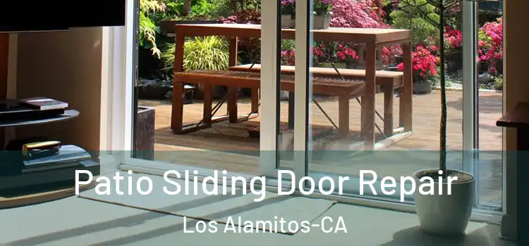  Patio Sliding Door Repair Los Alamitos-CA