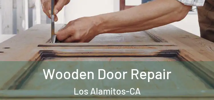  Wooden Door Repair Los Alamitos-CA